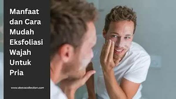 Eksfoliasi Alami Mudah Untuk Pria