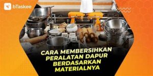 Rutin Membersihkan Peralatan Dapur