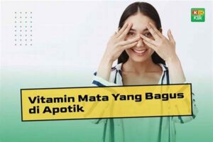 Vitamin Yang Memiliki Fungsi Untuk Menjaga Kesehatan Mata Yaitu