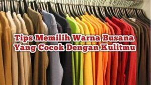 Tips Memilih Warna Pakaian