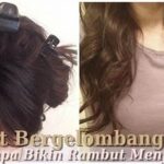 Solusi Rambut Bergelombang Tanpa Alat Pemanas