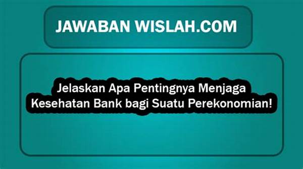 Jelaskan Apa Pentingnya Menjaga Kesehatan Bank Bagi Suatu Perekonomian